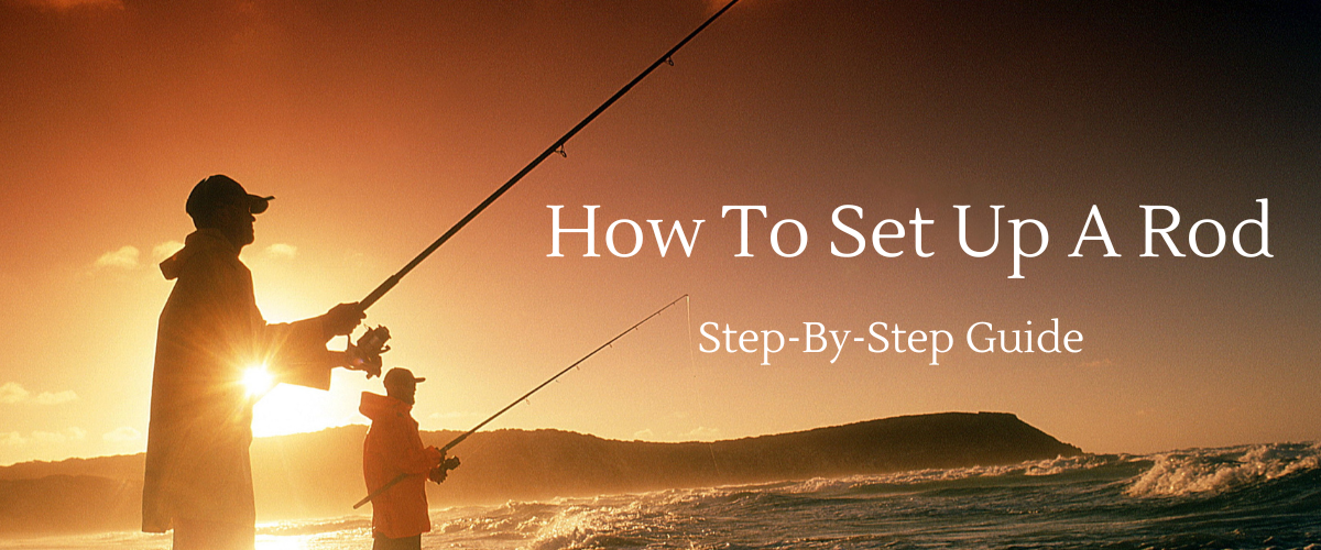 How To Set Up A Rod Step-By-Step Guide.png