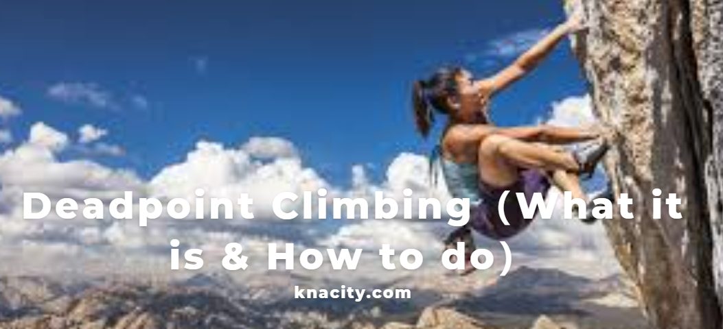 Deadpoint Climbing（What it is & How to do）